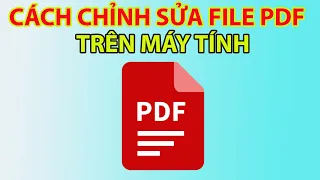 Cách Chỉnh Sửa File PDF Trên Máy Tính