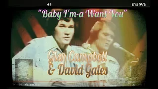 Glen Campbell & David Gates ( Bread ) ~ "Baby I'm-a Want You" ( LIVE 1975 )