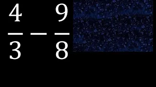 4/3 menos 9/8 , Resta de fracciones 4/3-9/8 heterogeneas , diferente denominador