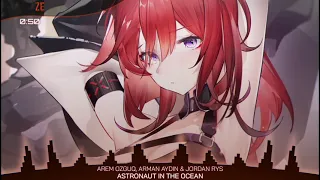 Nightcore - Astronaut In The Ocean (Arem Ozguc, Arman Aydin & Jordan Rys)