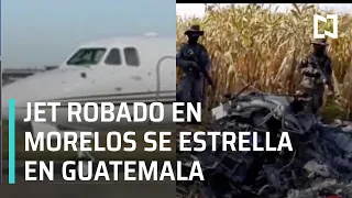 Avioneta robada en Morelos se estrella en pista clandestina de Guatemala - Las Noticias