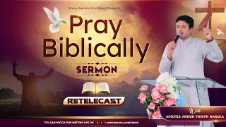 "PRAY BIBLICALLY" || SERMON || Re-telecast || Ankur Narula Ministries