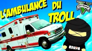 L'Ambulance du TROLL ! (GTA 5 RP)