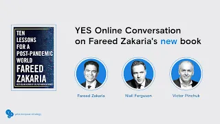 Fareed Zakaria and Niall Ferguson. Ten Lessons For A Post-Pandemic World | YES Online Conversation