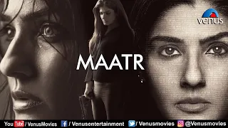 Maatr | Hindi Full Movie | Raveena Tandon, Alisha Khan, Madhur Mittal, Divya Jagdale | Drama Movie