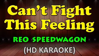 CAN'T FIGHT THIS FEELING - REO Speedwagon (HD Karaoke)