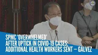 SPMC ‘overwhelmed’ by uptick in COVID-19 cases; additional health workers sent — Galvez