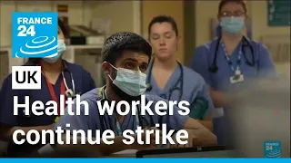UK health workers strike: System in crisis as hospital staff continue action • FRANCE 24 English