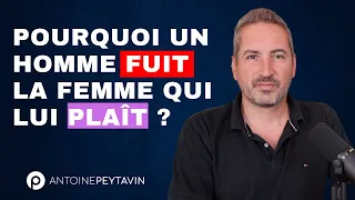 Pourquoi un homme fuit la femme qui lui plaît ?