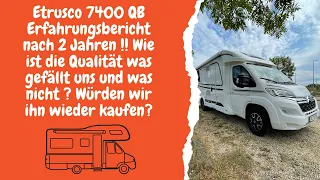 Wohnmobil Etrusco 7400QB Erfahrungsbericht nach 2 Jahren Nutzung würden wir das Mobil wieder kaufen?