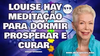 Louise Hay NOVA Meditação para Dormir Prosperar. Cura Física e Emocional Enquanto Dorme.