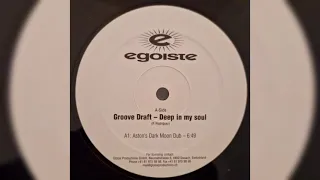 Groove Draft - Deep In My Soul (Aston's Dark Moon Dub) [2003]