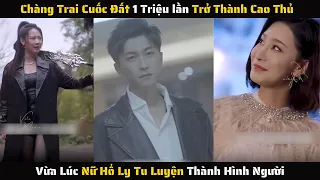 Full - Chàng Trai Cuốc Đất 1 Triệu lần Trở Thành Cao Thủ Vừa Lúc Nữ Hổ Ly Thành Người | Review Phim