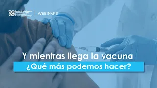 Y mientras llega la vacuna ¿Qué más podemos hacer?