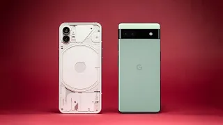 Pixel 6a vs Nothing Phone 1 - Which One Is Best For You?