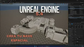 UNREAL ENGINE 5.4 TUTORIAL PRINCIPIANTES PARTE 1/8 - CURSO COMPLETO - CREA TU PROPIA NAVE ESPACIAL