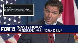 Florida Gov. DeSantis says book banning 'rumors' are a 'nasty hoax'