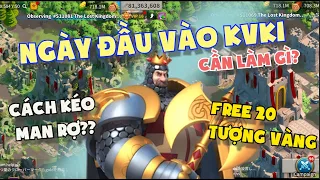 Ngày đầu vào kvk1 cần làm gì/ Free 20 tượng vàng /kéo man rợ / Ăn pháo đài thập tự chinh...