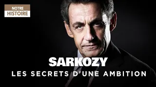 Nicolas Sarkozy, les secrets d'une ambition - Un jour, un destin - Documentaire histoire - MP