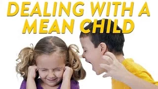 Dealing With a Mean Child | CloudMom