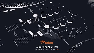 Johnny M - Release The Beat 02 [Proton Curator Mix] Melodic & Progressive House