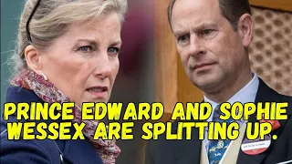 Prince Edward and Sophie Wessex are splitting up.
