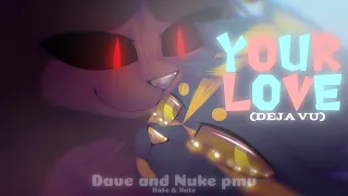 [YOUR LOVE (DÉJÀ VU)]  kate&kate dave and nuke pmv