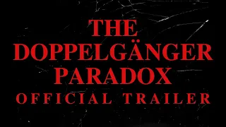 The Doppelgänger Paradox - Official Trailer