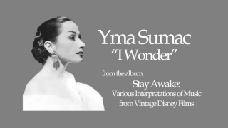 Yma Sumac - I Wonder - from Stay Awake: Various Interpretations of Music from Vintage Disney Films