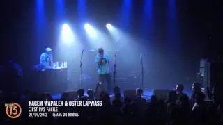 15 ans du Ninkasi   Kacem Wapalek & Oster Lapwass   C'est pas facile