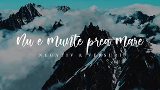 Nu e munte prea mare || Negativ & Versuri (Tabara 477)