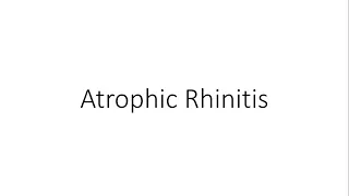 Atrophic Rhinitis - ENT