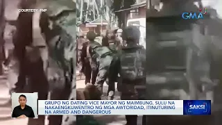 Grupo ng dating Vice Mayor ng Maimbung, Sulu na nakaengkuwentro ng mga awtoridad... | Saksi