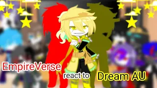 EmpireVerse react to Dream AU || Undertale AU || My AU || read desc and pin comment ||