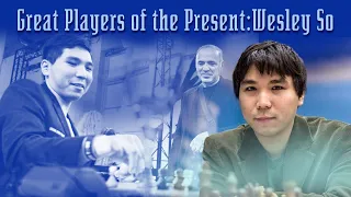 Great Players of the Present: Wesley So