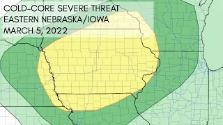 Forecast Discussion - March 5, 2022 - Cold-Core Tornado Threat for Eastern Nebraska/Iowa