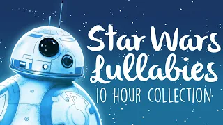 Star Wars Lullabies To Get To Sleep 2022! | 10 Hours Of Soothing Lullaby Renditions