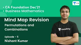 E5: Mind Map Revision | Permutations and Combinations | CA Foundation | Nishant Kumar