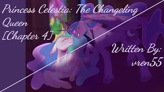 Princess Celestia: The Changeling Queen [Chapter 4] [Requested] (Fanfic Reading - Drama/Action MLP)