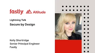 Altitude 2023: Secure By Design with Kelly Shortridge