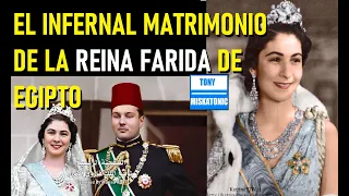 EL CRUEL MATRIMONIO DE LA REINA FARIDA CON FAROUK, ÚLTIMO REY DE EGIPTO.