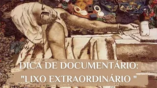 Dica de Documentário | "Lixo Extraordinário" - VIK MUNIZ