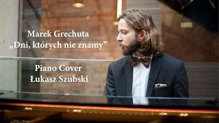 Marek Grechuta - "Dni, których nie znamy"   Piano Cover Łukasz Szubski