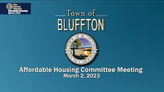 Town of Bluffton - Affordable Housing Committee Meeting  Thursday, March 2, 2023 at 10:00 AM