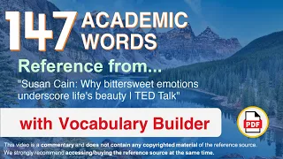 147 Academic Words Ref from "Susan Cain: Why bittersweet emotions underscore life's beauty | TED"