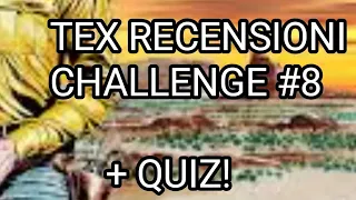 TEX RECENSIONI CHALLENGE #8 + QUIZ!!!😉