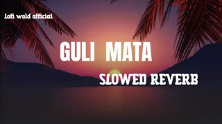 GULI MATA __SLOWED REVERB__#lofi