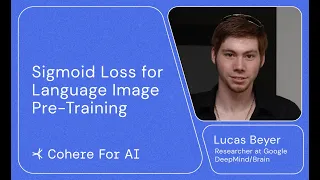 Cohere For AI - Community Talks: Lucas Beyer