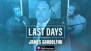 Ep. 5 - James Gandolfini | Last Days Podcast