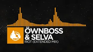 [House] - Öwnboss & Selva - RIOT (Extended Mix)